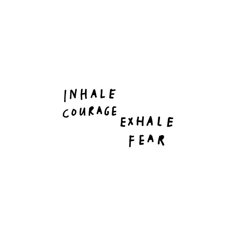 Inhale Courage Exhale Fear - Wall Decal